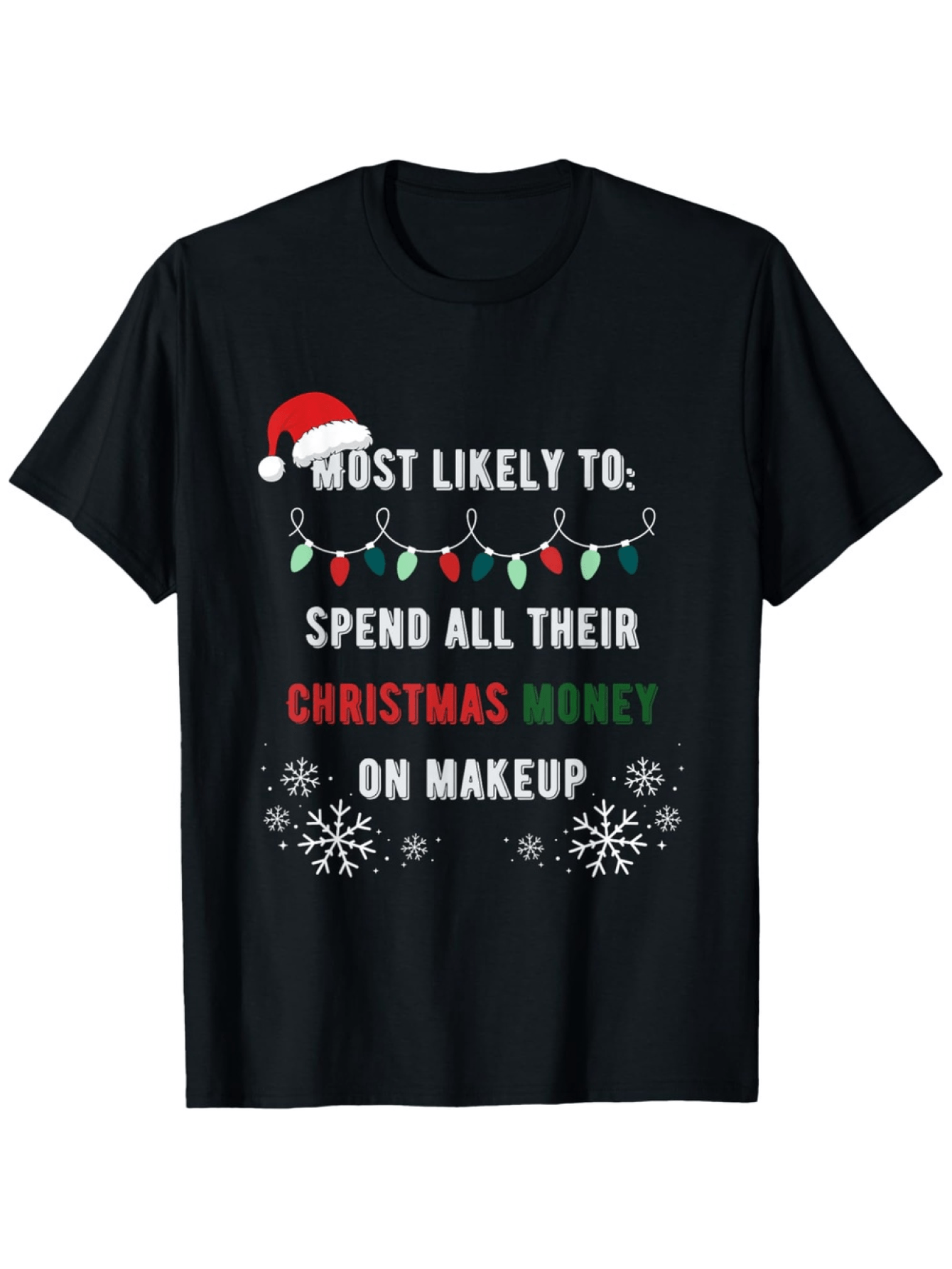 Men's Graphic T-Shirt Most Likely To Spend All Their Christmas Money On Makeup With Holiday Lights And Snowflakes T Shirt