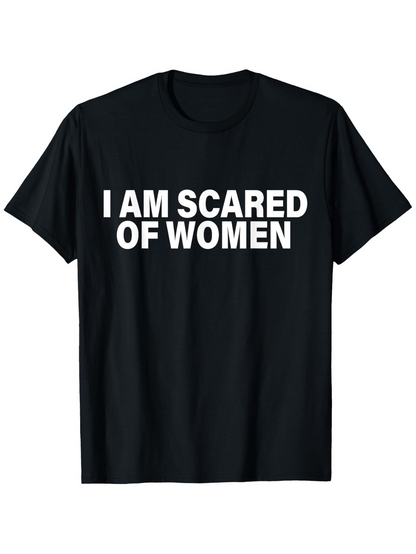 Men's Graphic T-Shirt I Am Scared Of Women Bold White Letters On Classic Cotton Tee