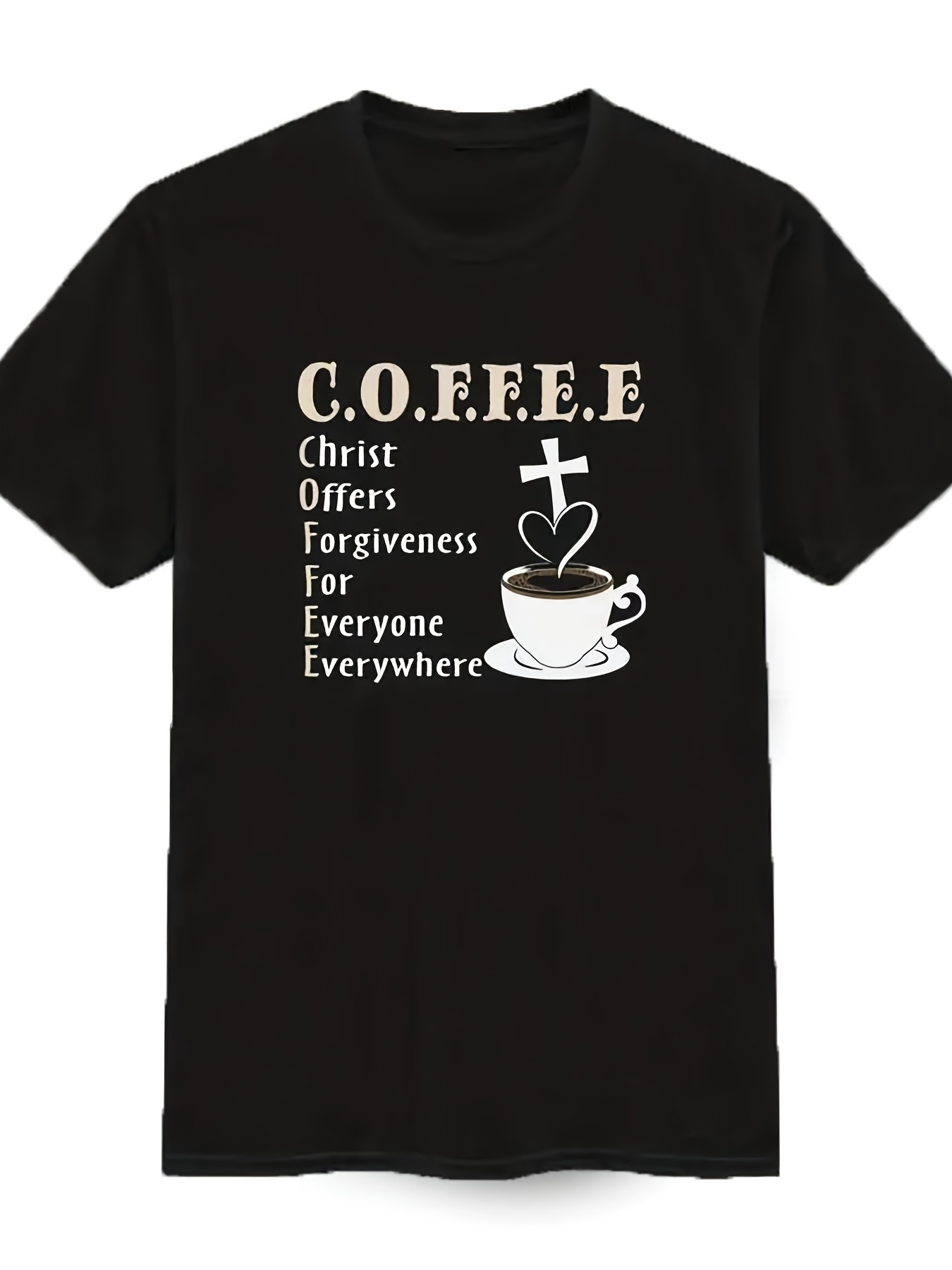 Men's Graphic T-Shirt Christ Offers Forgiveness For Everyone Everywhere With Coffee And Cross Motif