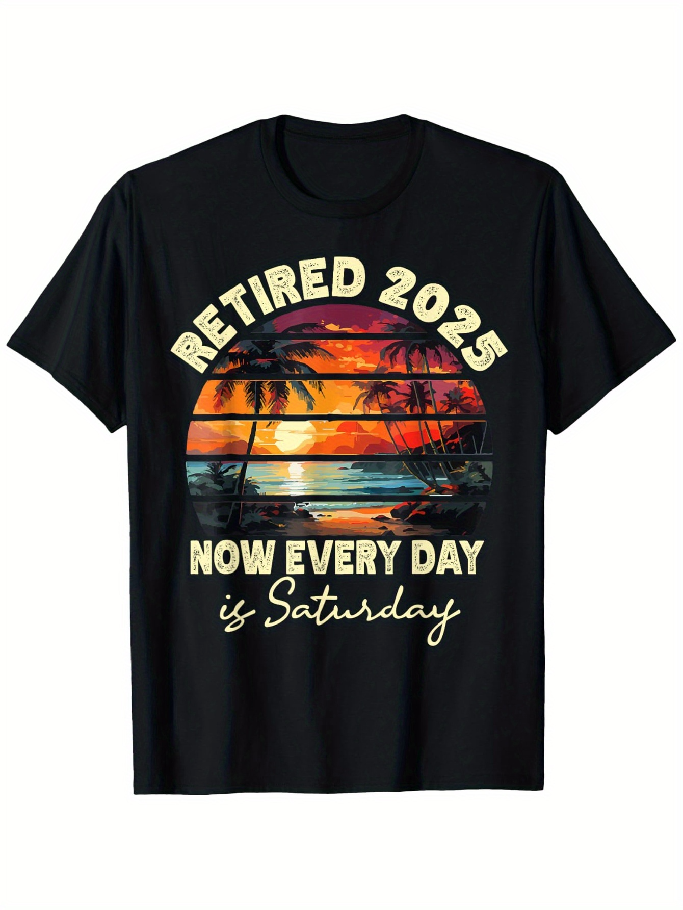 Men's Graphic T-Shirt Retired 2025 Now Every Day Is Saturday With Vibrant Sunset Over Tropical Beach And Palm Trees