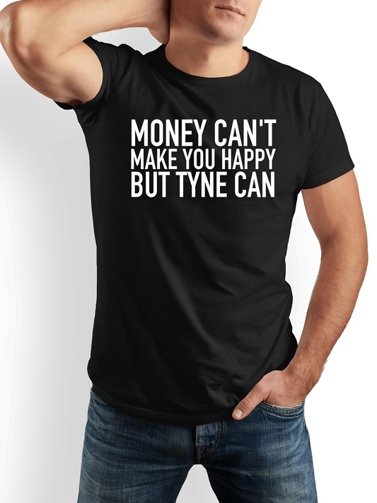 Men's Graphic T-Shirt Money Cant Make You Happy But Tyne Can Bold Statement Simple Black Shirt