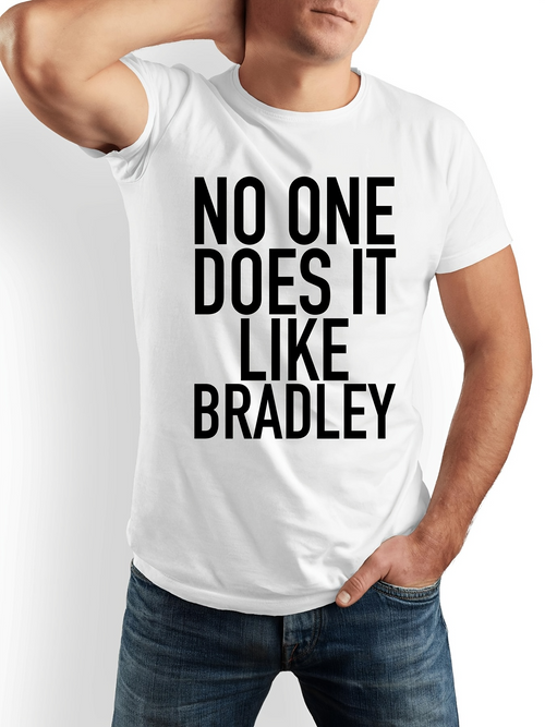Men's Graphic T-Shirt No One Does It Like Bradley Bold Lettering Statement White T Shirt