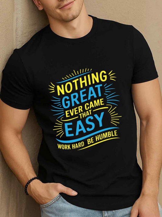 Men's Graphic T-Shirt Nothing Great Ever Came That Easy Motivational Quote In Vibrant Colors Graphic Typography