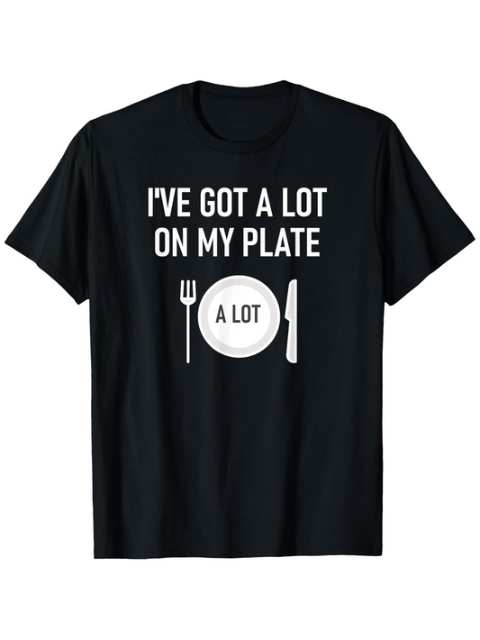 Men's Graphic T-Shirt Ive Got A Lot On My Plate With Cutlery And Plate Design