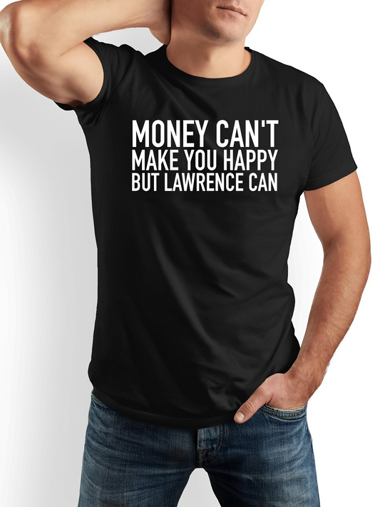Men's Graphic T-Shirt Money Cant Make You Happy But Lawrence Can Bold Statement Text T Shirt
