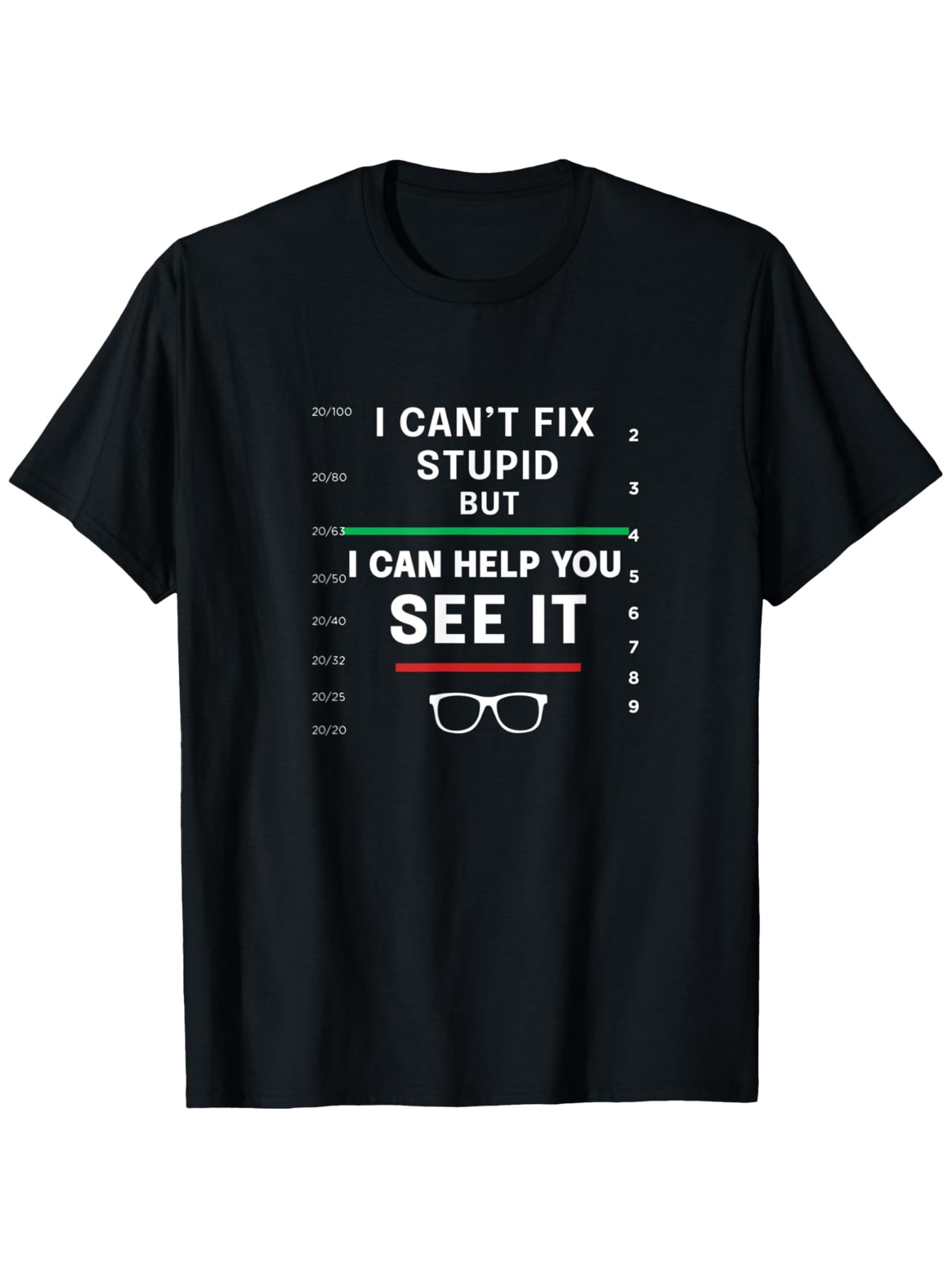 Men's Graphic T-Shirt I Cant Fix Stupid Optometrist Chart Design With Glasses Icon And Bold Letters