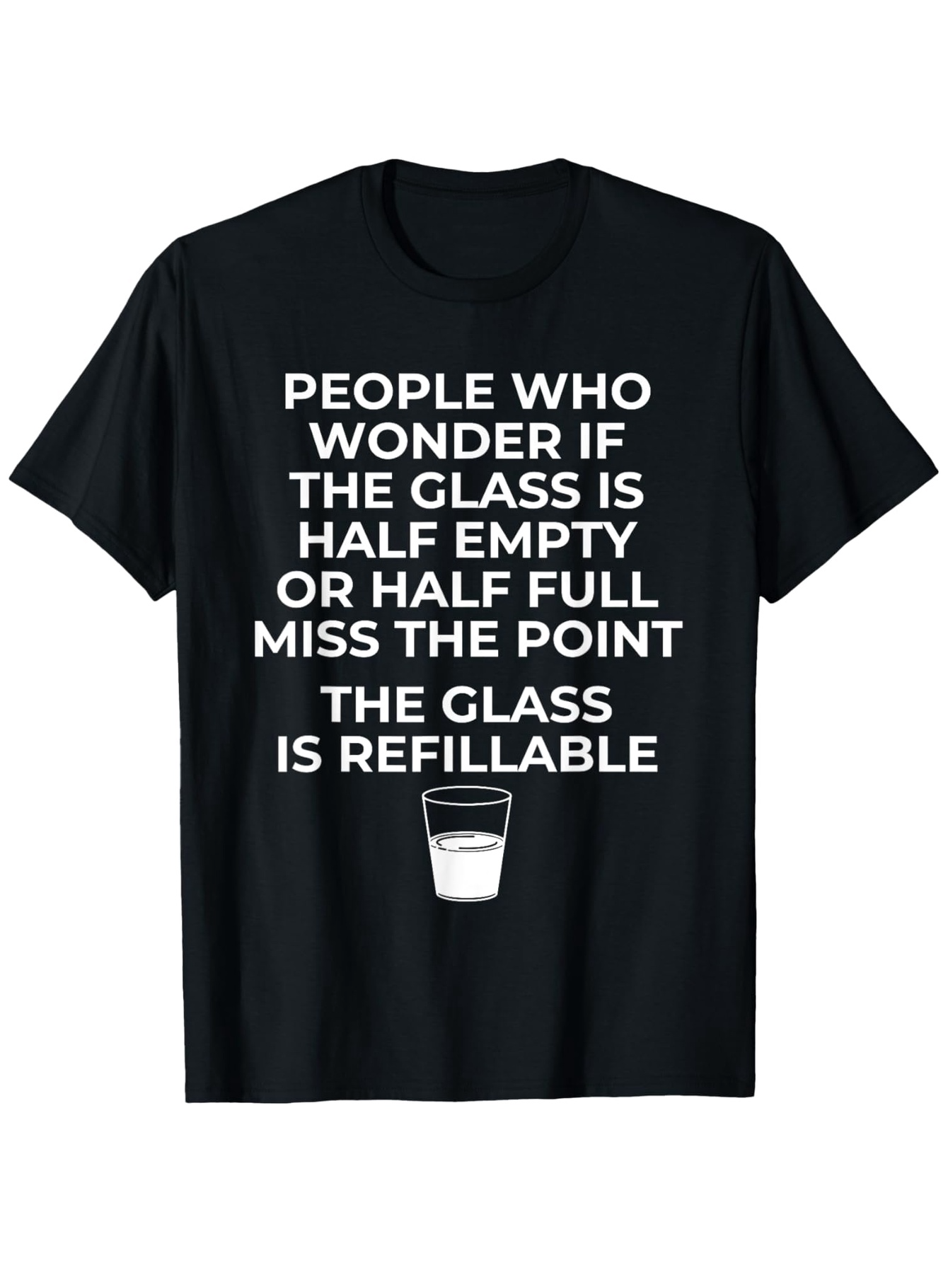 Men's Graphic T-Shirt The Glass Is Refillable With Minimalist Lettering And Lonely Milk Glass Centerpiece