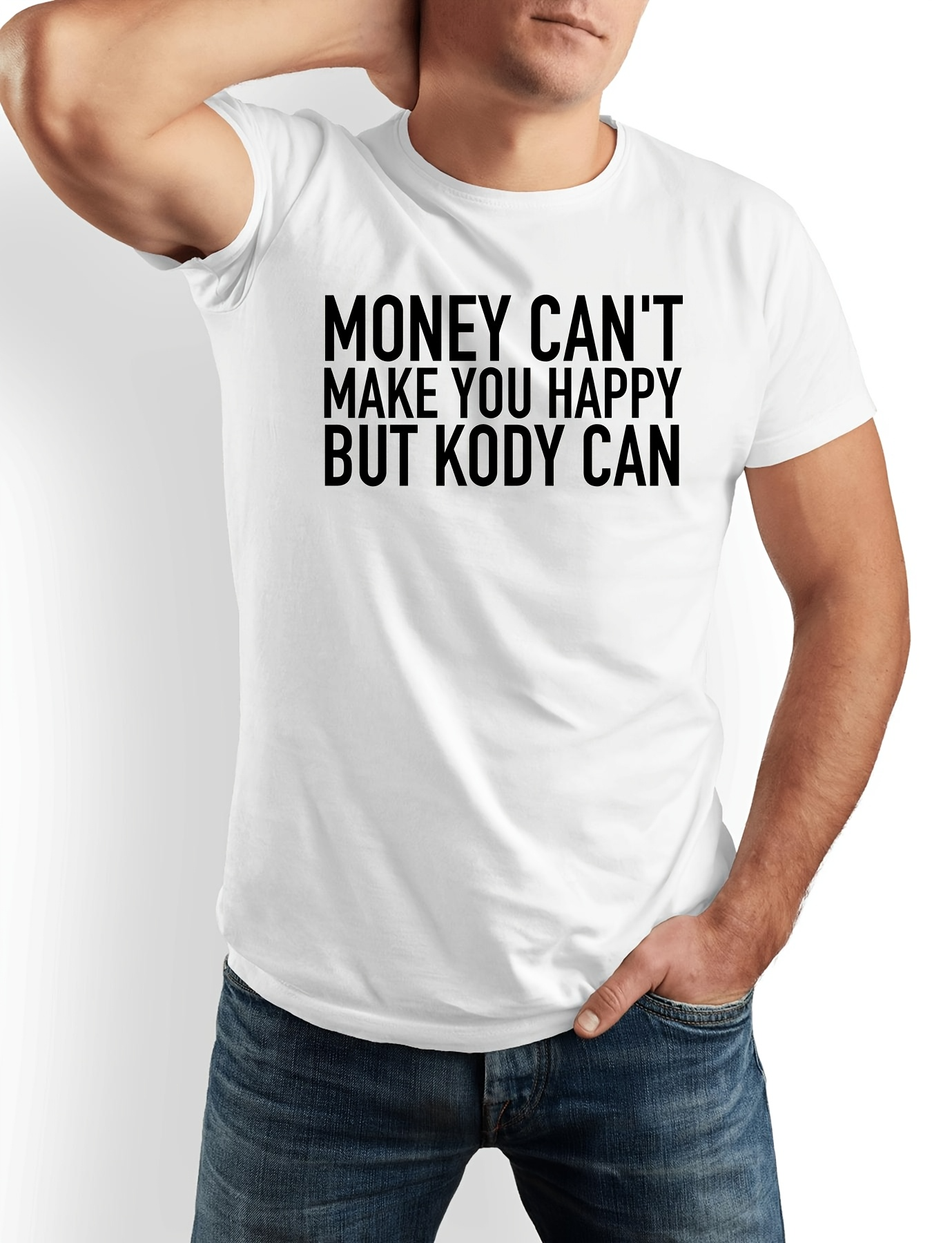 Men's Graphic T-Shirt Money Cant Make You Happy But Kody Can Bold Black Lettering White T Shirt