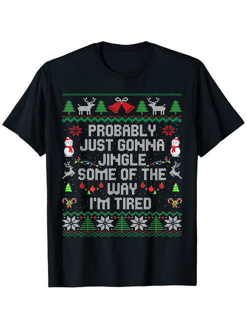 Men's Graphic T-Shirt Probably Just Gonna Jingle Some Of The Way Im Tired With Reindeer Trees And Snowflakes Christmas T Shirt