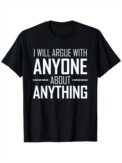 Men's Graphic T-Shirt I Will Argue With Anyone About Anything Bold White Block Letter T Shirt