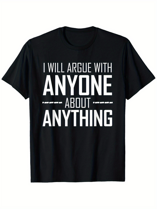 Men's Graphic T-Shirt I Will Argue With Anyone About Anything Bold White Block Letter T Shirt