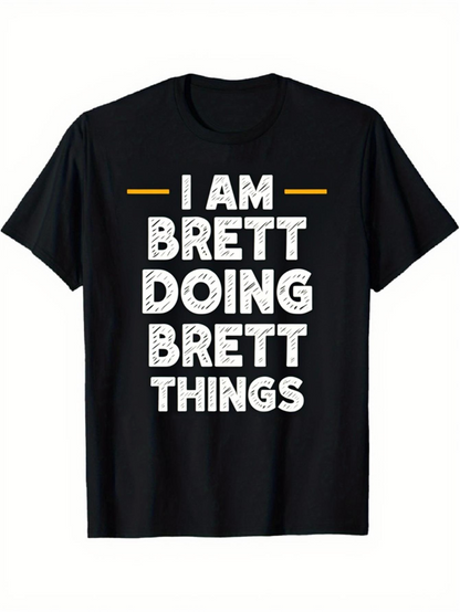 Men's Graphic T-Shirt I Am Brett Doing Brett Unique Things Bold Typography Shirt