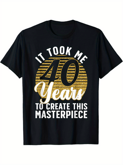 Men's Graphic T-Shirt It Took Me Forty Years To Create This Masterpiece With Golden Vintage Stripes On Black Shirt