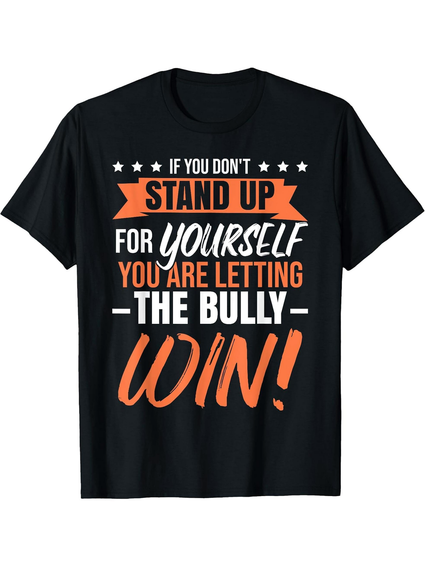 Men's Graphic T-Shirt If You Dont Stand Up For Yourself The Bully Will Win Motivational Lettering T Shirt