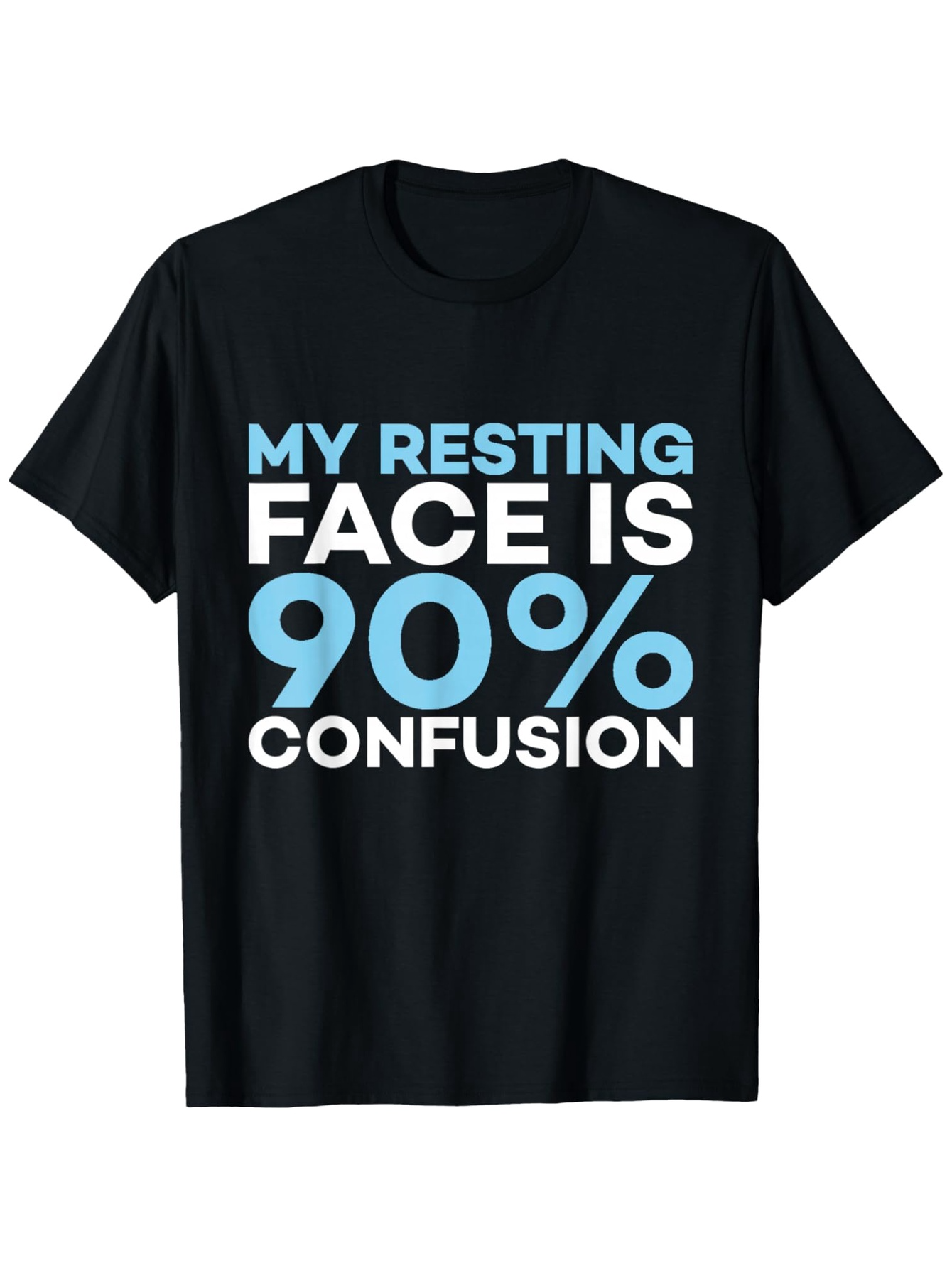 Men's Graphic T-Shirt My Resting Face Is Ninety Percent Confusion Quote Bold Statement Typography T Shirt