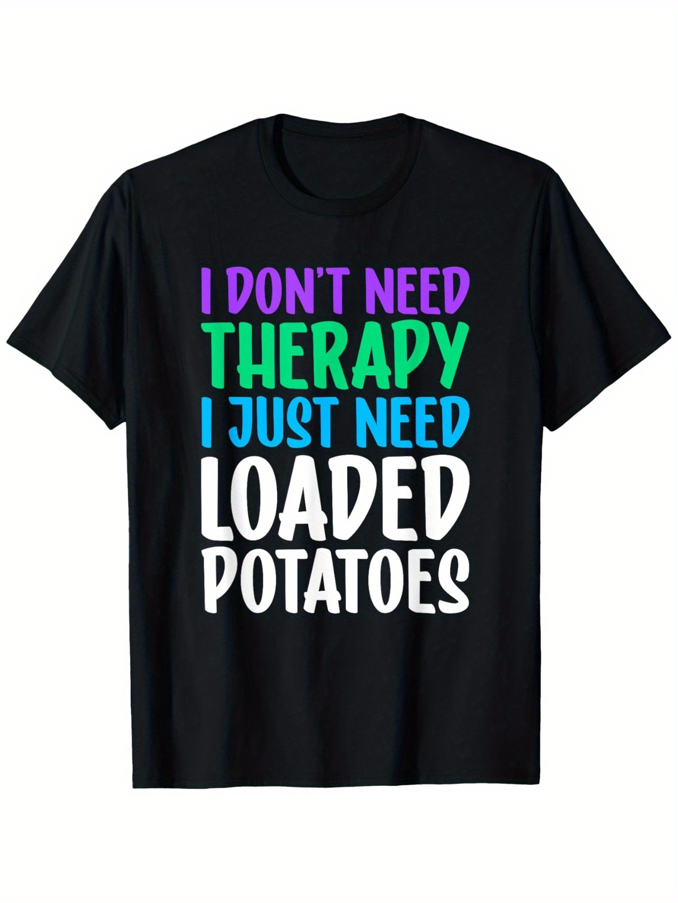 Men's Graphic T-Shirt I Dont Need Therapy I Just Need Loaded Potatoes Retro Bold Text T Shirt