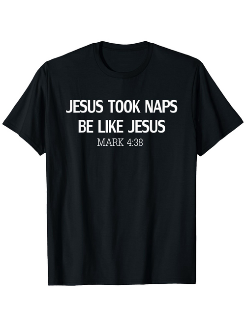 Men's Graphic T-Shirt Jesus Took Naps Be Like Jesus Mark Four Thirty Eight Scripture T Shirt