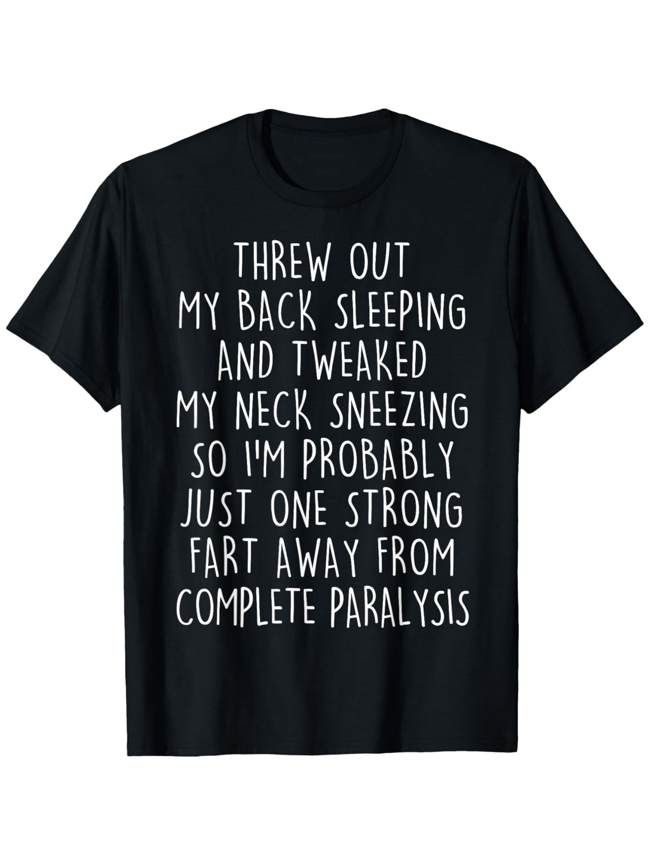 Men's Graphic T-Shirt Threw Out My Back Tweaked Neck Sneezing Fart Paralysis T Shirt