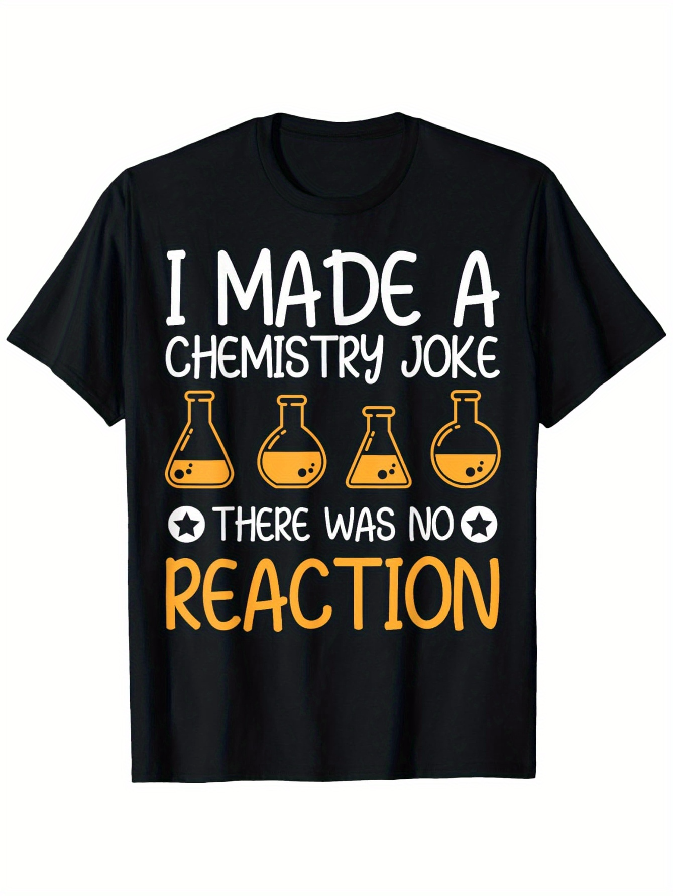 Men's Graphic T-Shirt I Made A Chemistry Joke With Flasks And No Reaction Text