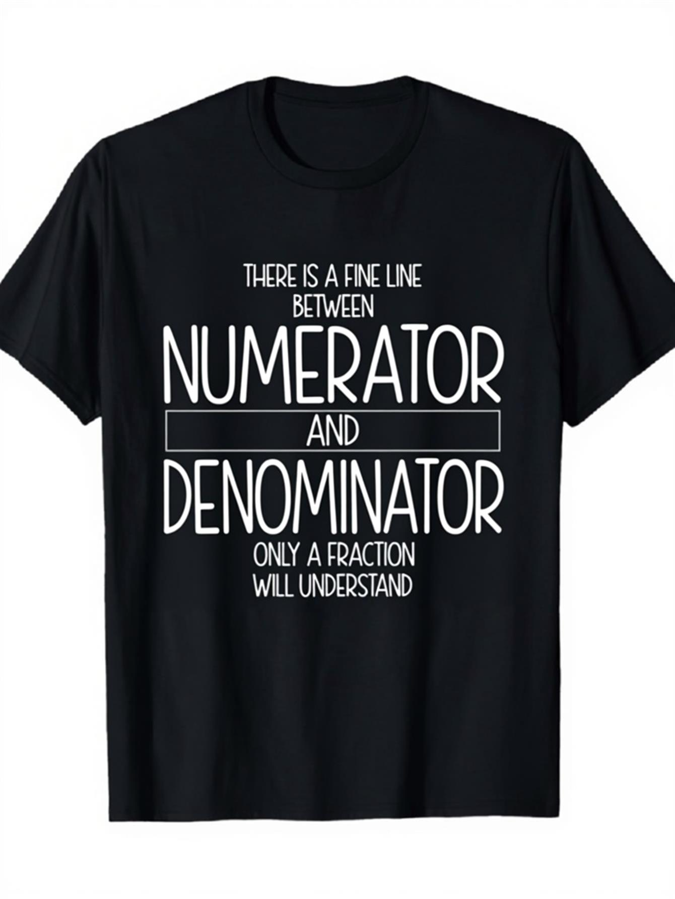 Men's Graphic T-Shirt There Is A Fine Line Between Numerator And Denominator Only A Fraction Will Understand With Minimalist Mathematical Humor Typography T Shirt
