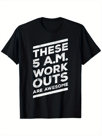 Men's Graphic T-Shirt These 5 AM Workouts Are Awesome Bold Distressed White Text On Black Fabric T Shirt