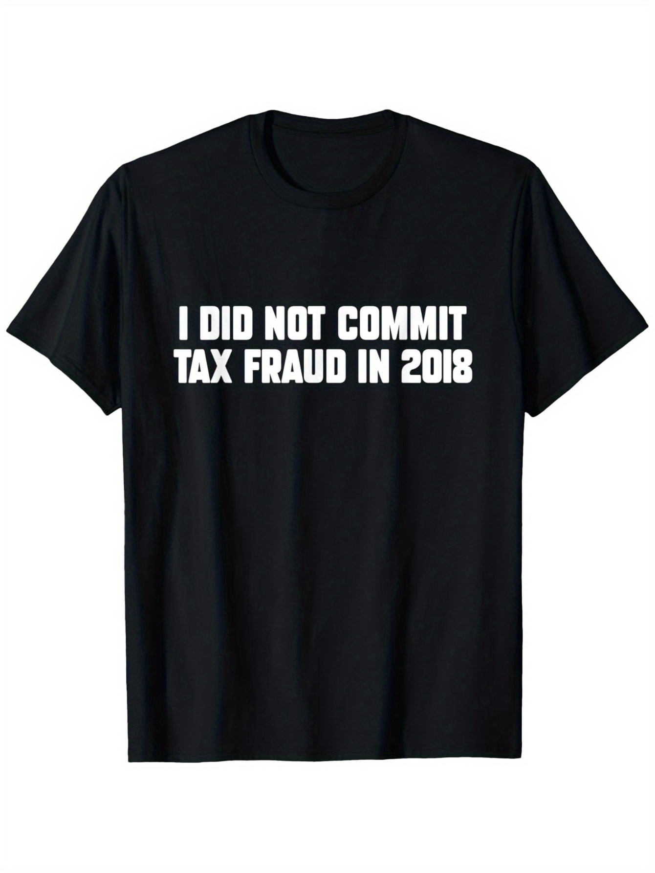 Men's Graphic T-Shirt I Did Not Commit Tax Fraud Bold White Letters Black Shirt