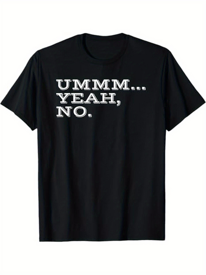 Men's Graphic T-Shirt Ummm Yeah No Bold White Lettering On Black T Shirt