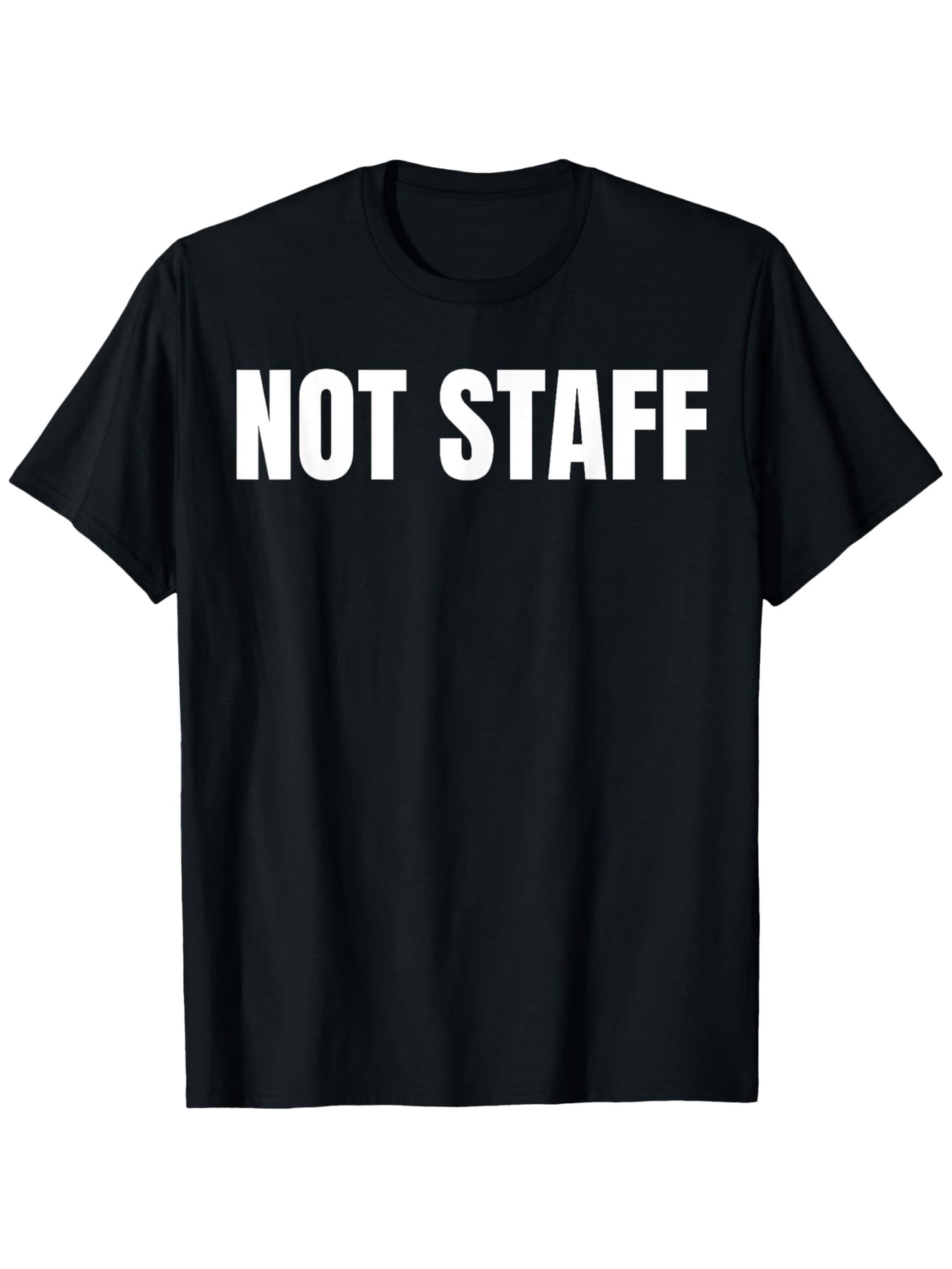 Men's Graphic T-Shirt Not Staff Bold White Lettering Statement T Shirt