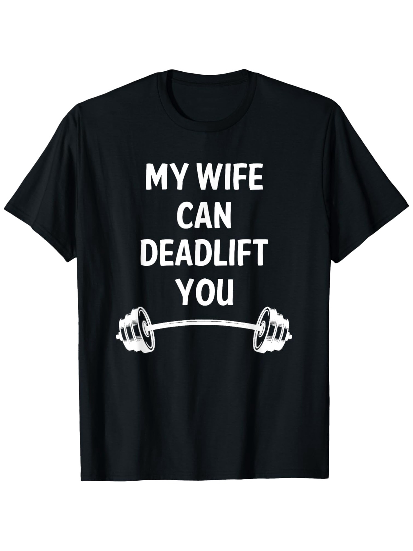 Men's Graphic T-Shirt My Wife Can Deadlift You With Bold White Lettering And Barbell Graphic T Shirt