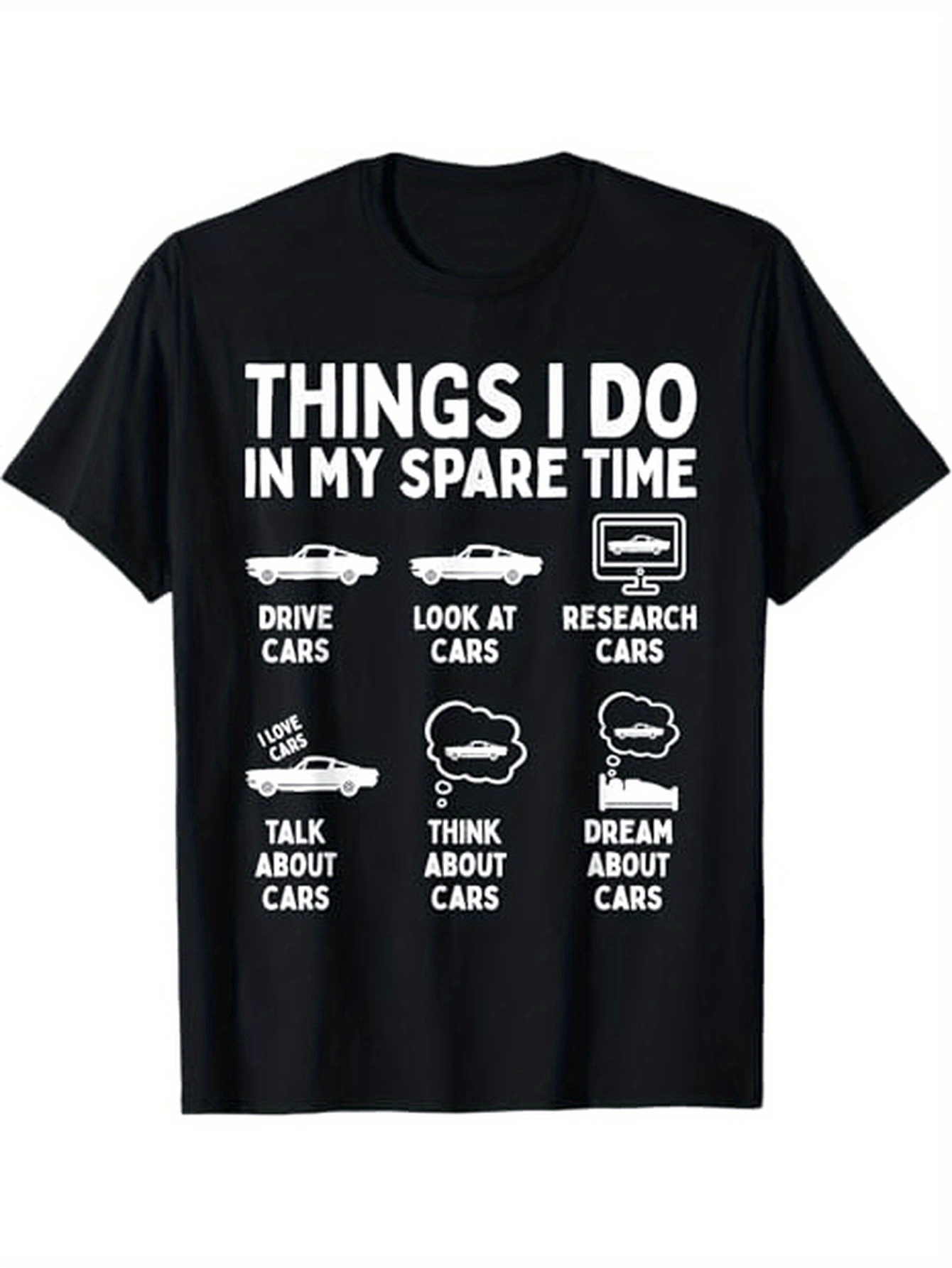 Men's Graphic T-Shirt Things I Do In My Spare Time Drive Cars Look At Cars Research Cars Talk About Cars Think About Cars Dream About Cars Classic Car