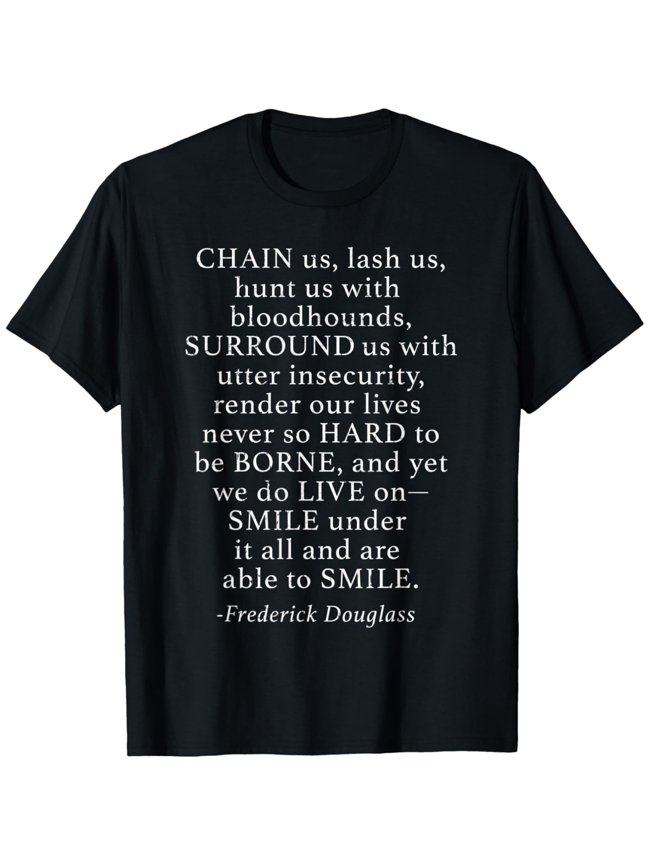 Men's Graphic T-Shirt Chain Us Lash Us Hunt Us Bloodhounds Insecurity Hard Borne Live Smile Frederick Douglass
