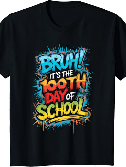 Men's Graphic T-Shirt Bruh Its The 100th Day Of School With Neon Graffiti Letter Style Burst
