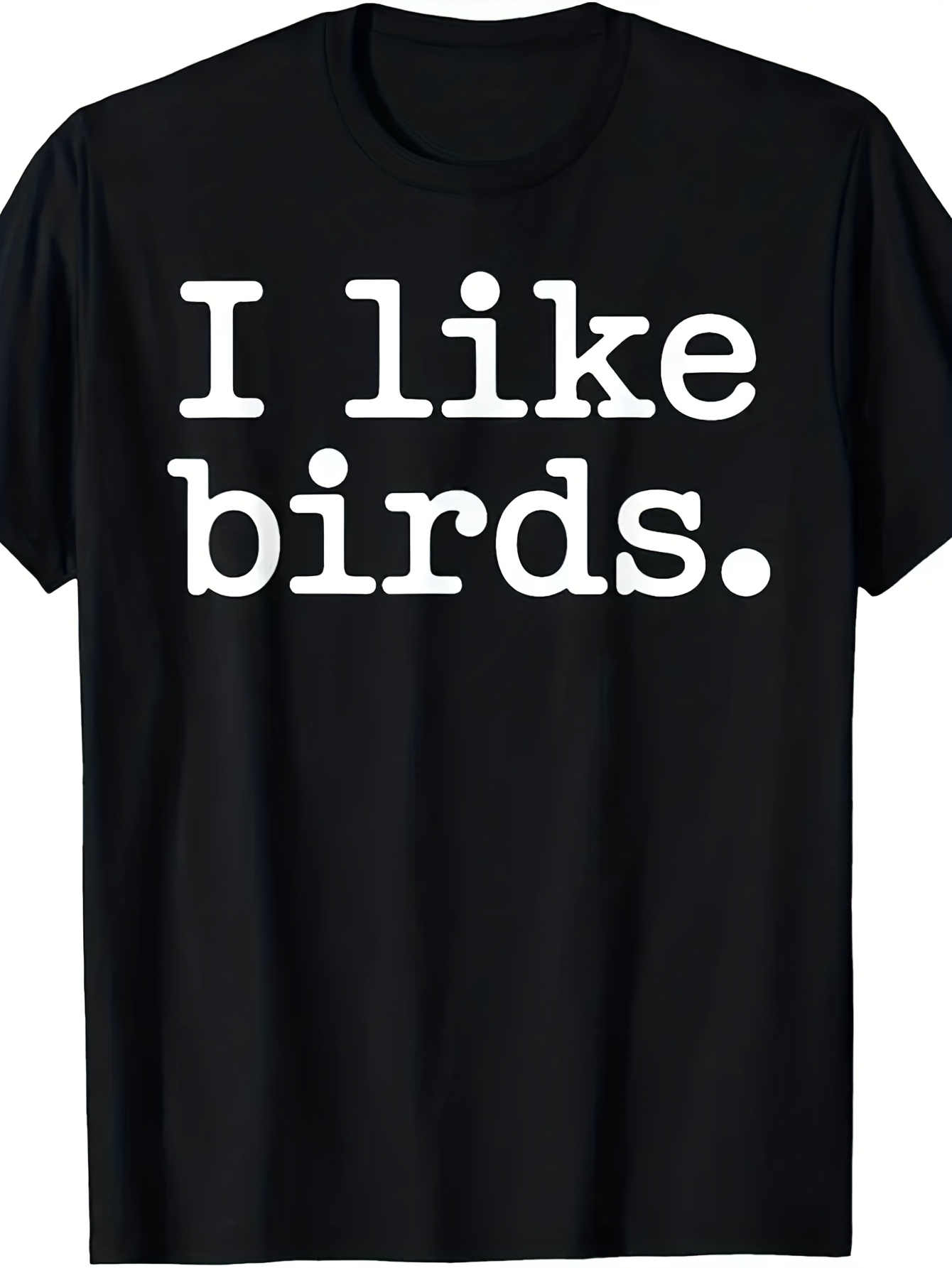 Men's Graphic T-Shirt I Like Birds Statement Typography On Simple Shirt