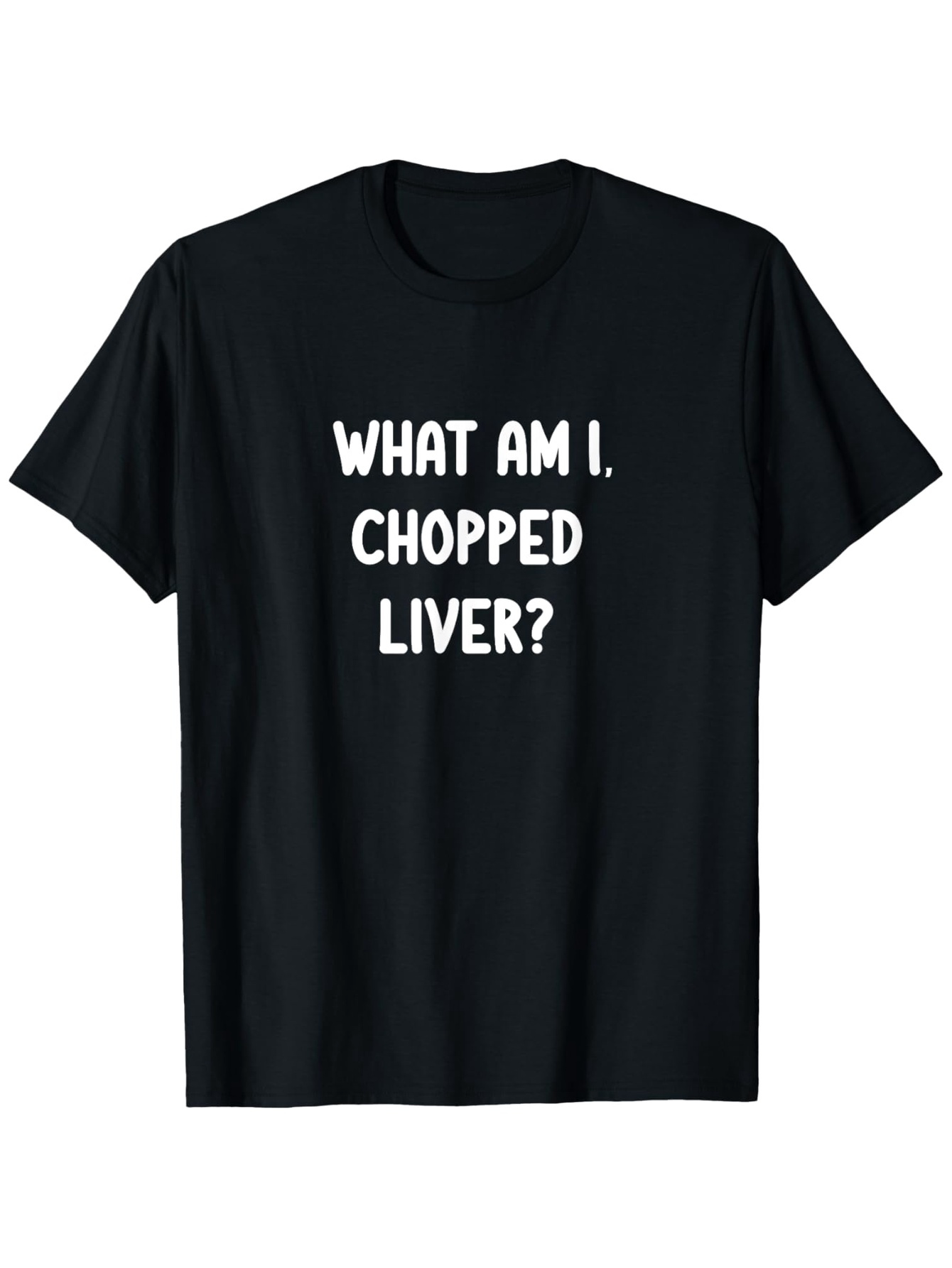 Men's Graphic T-Shirt What Am I Chopped Liver Simple Bold Typographic Print T Shirt