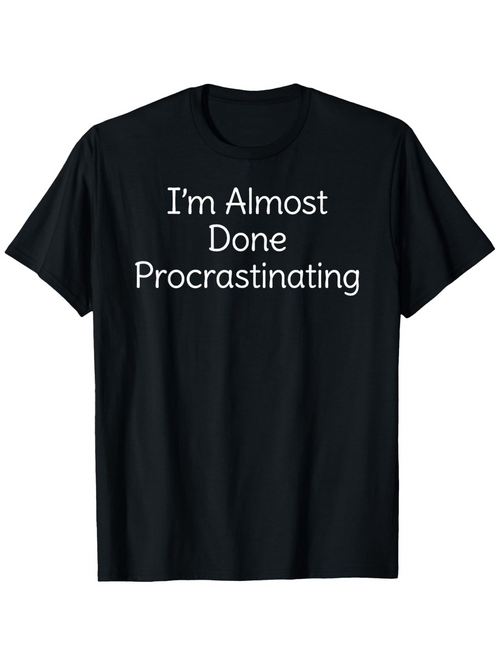 Men's Graphic T-Shirt Im Almost Done Procrastinating Clean Minimalist Letter Statement Black T Shirt