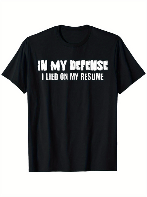 Men's Graphic T-Shirt In My Defense I Lied On My Resume Bold White Text Statement