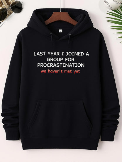Men's Graphic Hoodie Last Year I Joined A Group For Procrastination We Havent Met Yet Hoodie With White Letters On Black Background