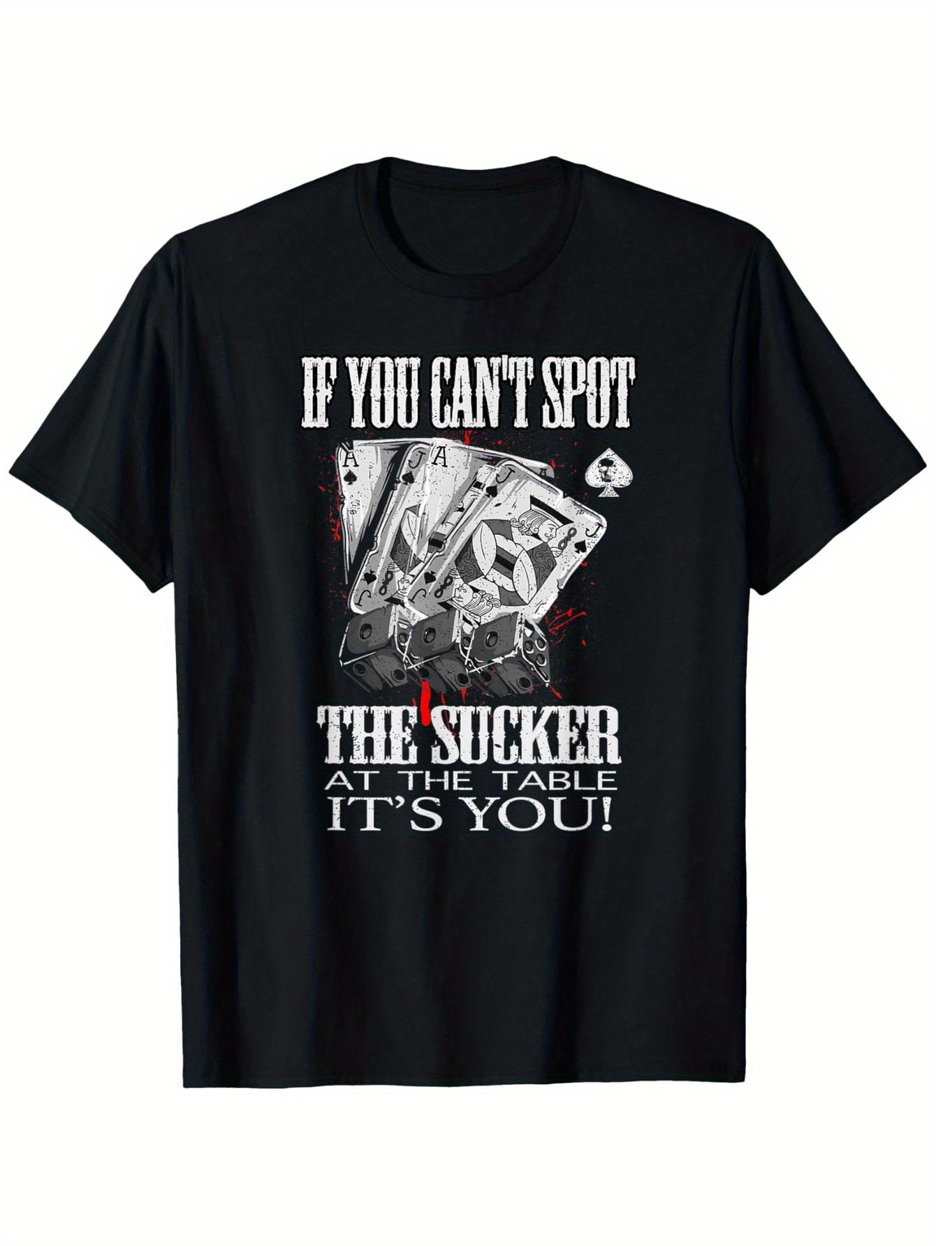 Men's Graphic T-Shirt If You Cant Spot The Sucker At The Table Its You Dramatic Playing Cards With Poker Chip Motif