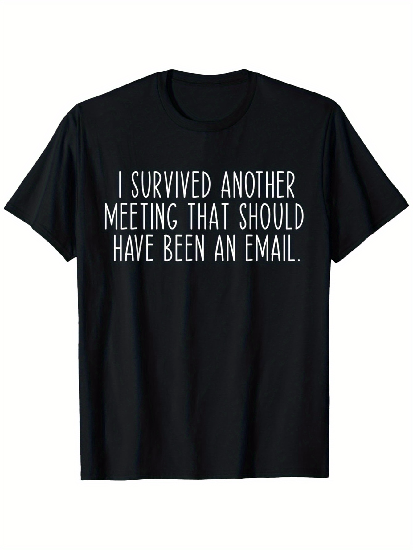 Men's Graphic T-Shirt I Survived Another Meeting That Should Have Been An Email Minimal Clean Monochrome Statement T Shirt