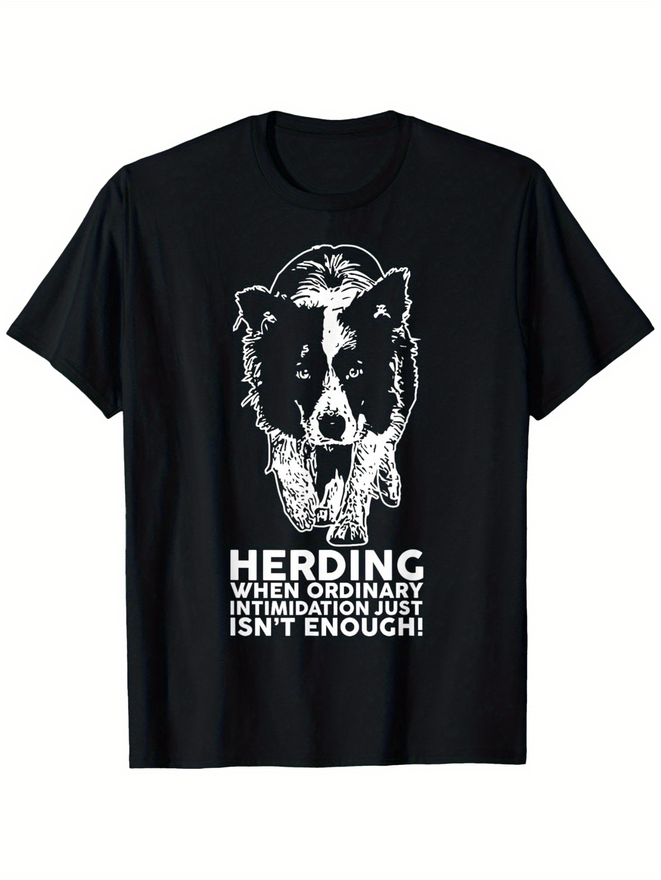 Men's Graphic T-Shirt Herding When Ordinary Intimidation Just Isnt Enough Powerful Border Collie Dog