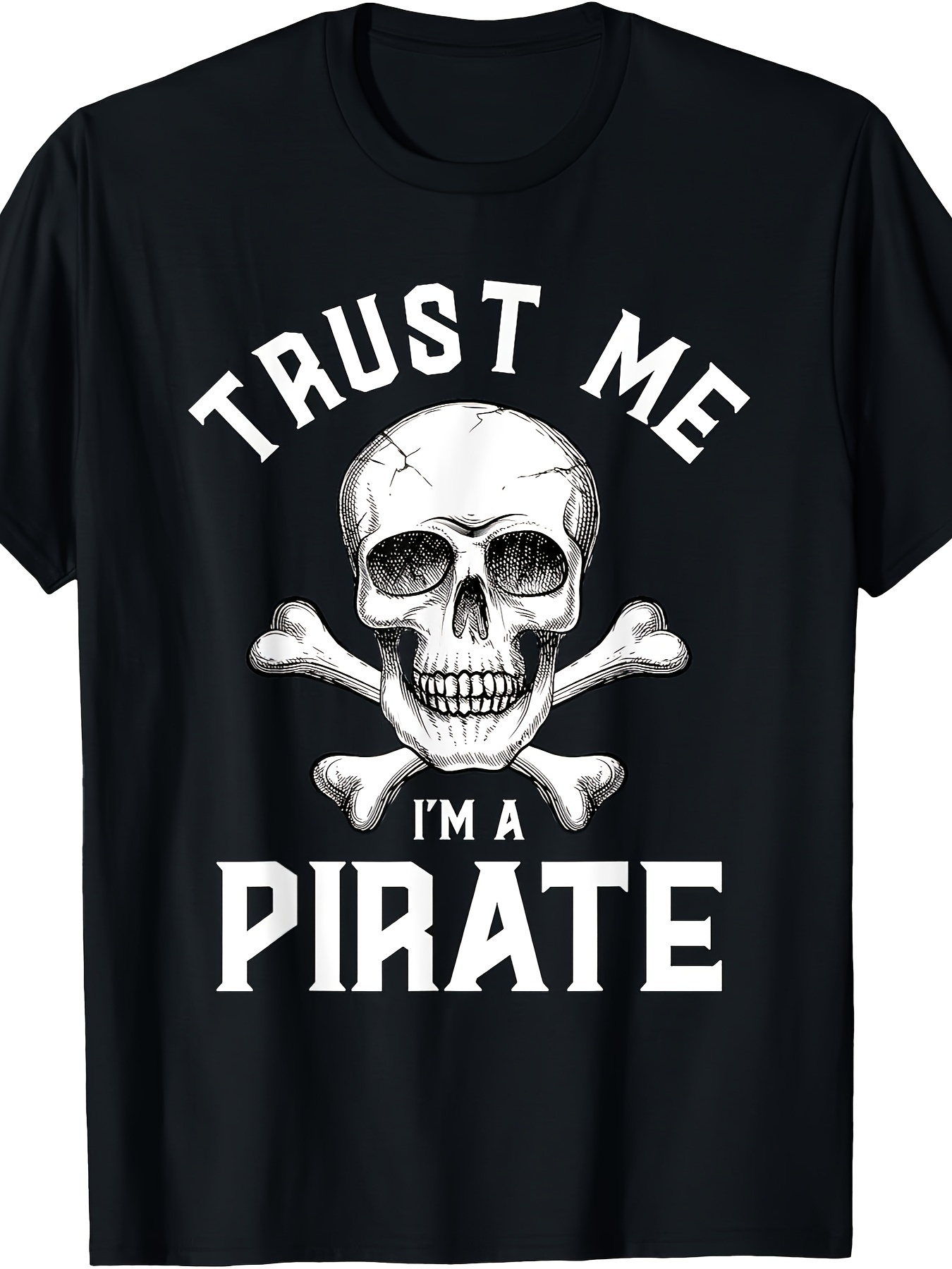 Men's Graphic T-Shirt Trust Me I Am A Pirate With Realistic Skull And Crossbones Graphic