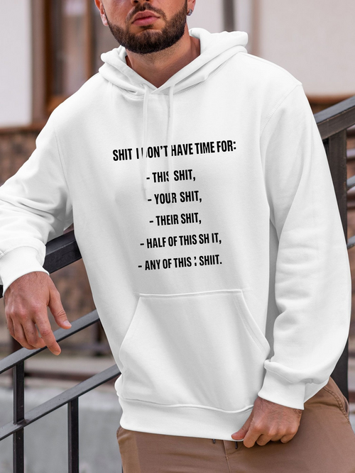 Men's Graphic Hoodie Shit I Dont Have Time For List With Sarcastic Sentences Hoodie
