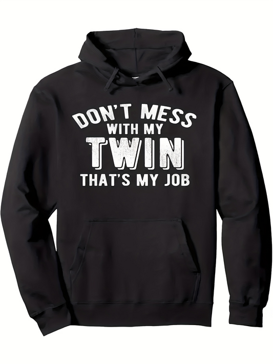 Men's Graphic Hoodie Dont Mess With My Twin Thats My Job Bold White Text Hoodie