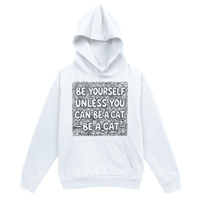 Men's Graphic Hoodie Be Yourself Unless You Can Be A Cat Be A Cat Surrounded By Doodles And Playful Whimsical Decorations Cat