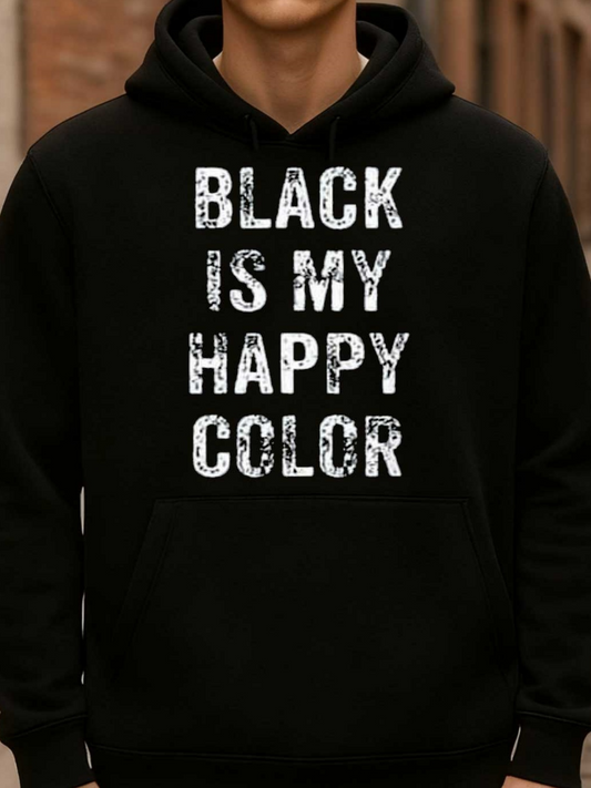 Men's Graphic Hoodie Black Is My Happy Color Bold Statement Lettering On Black Hoodie