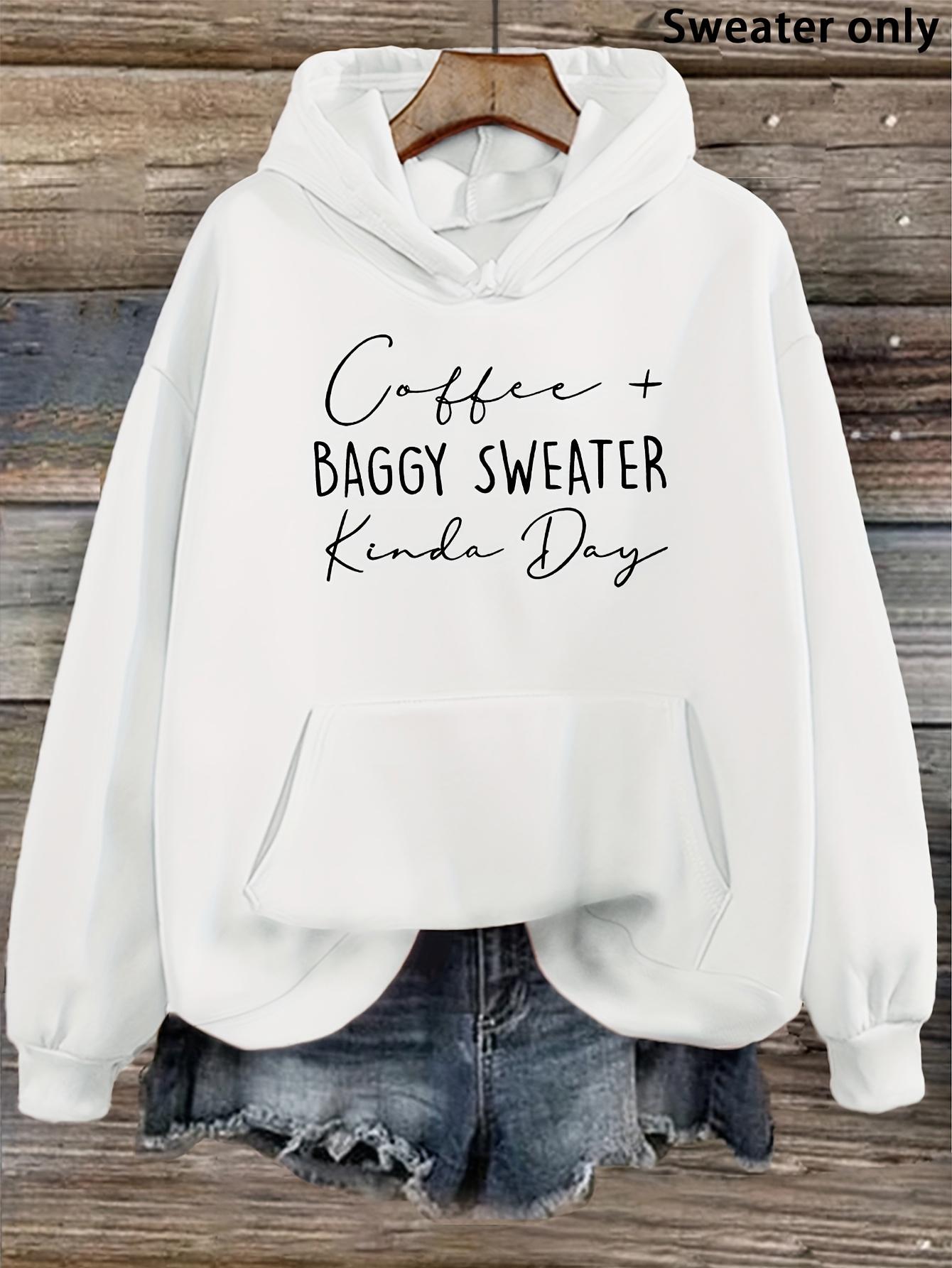 Women's Graphic Hoodie Coffee Plus Baggy Sweater Kinda Day Statement Hoodie