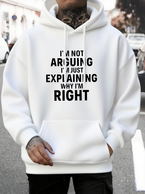 Men's Graphic Hoodie Im Not Arguing Just Explaining Why Im Right Bold Lettered Statement Hoodie