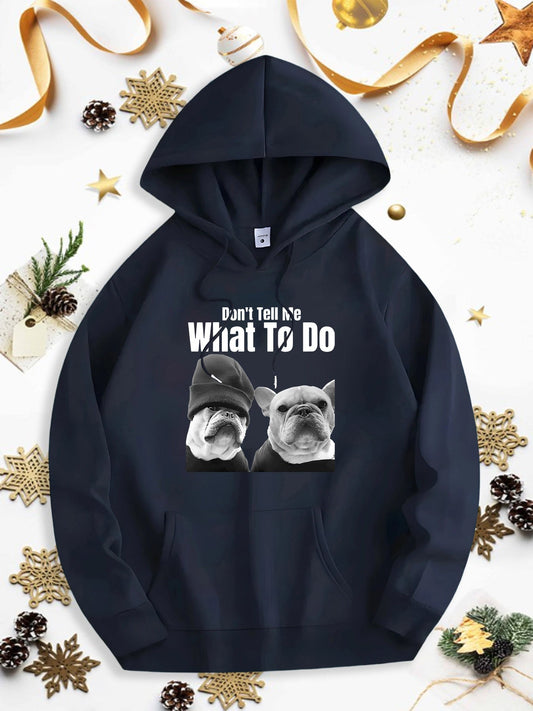 Men's Graphic Hoodie Dont Tell Me What To Do Confident Bulldog Dogs With White Text Hoodie