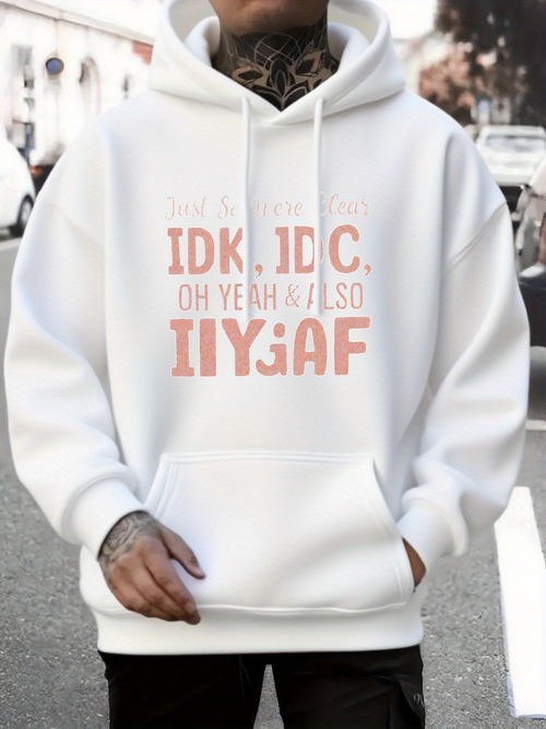 Men's Graphic Hoodie IDK IDC Oh Yeah I Also IIYGAf Urban Street Vibe With Pastel Text Hoodie