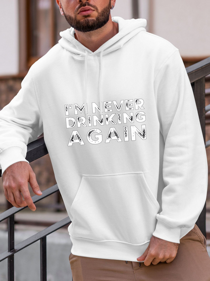 Men's Graphic Hoodie Im Never Drinking Again Bold Lettering Statement Hoodie